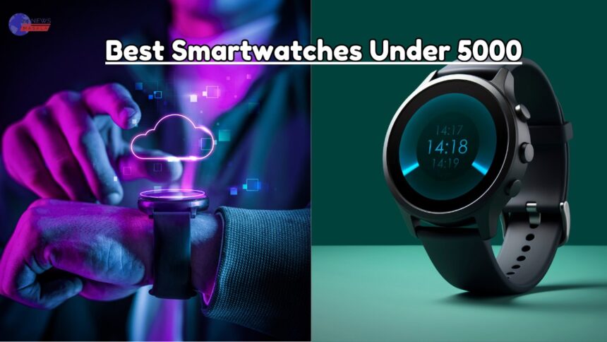 Best Smartwatches Under 5000